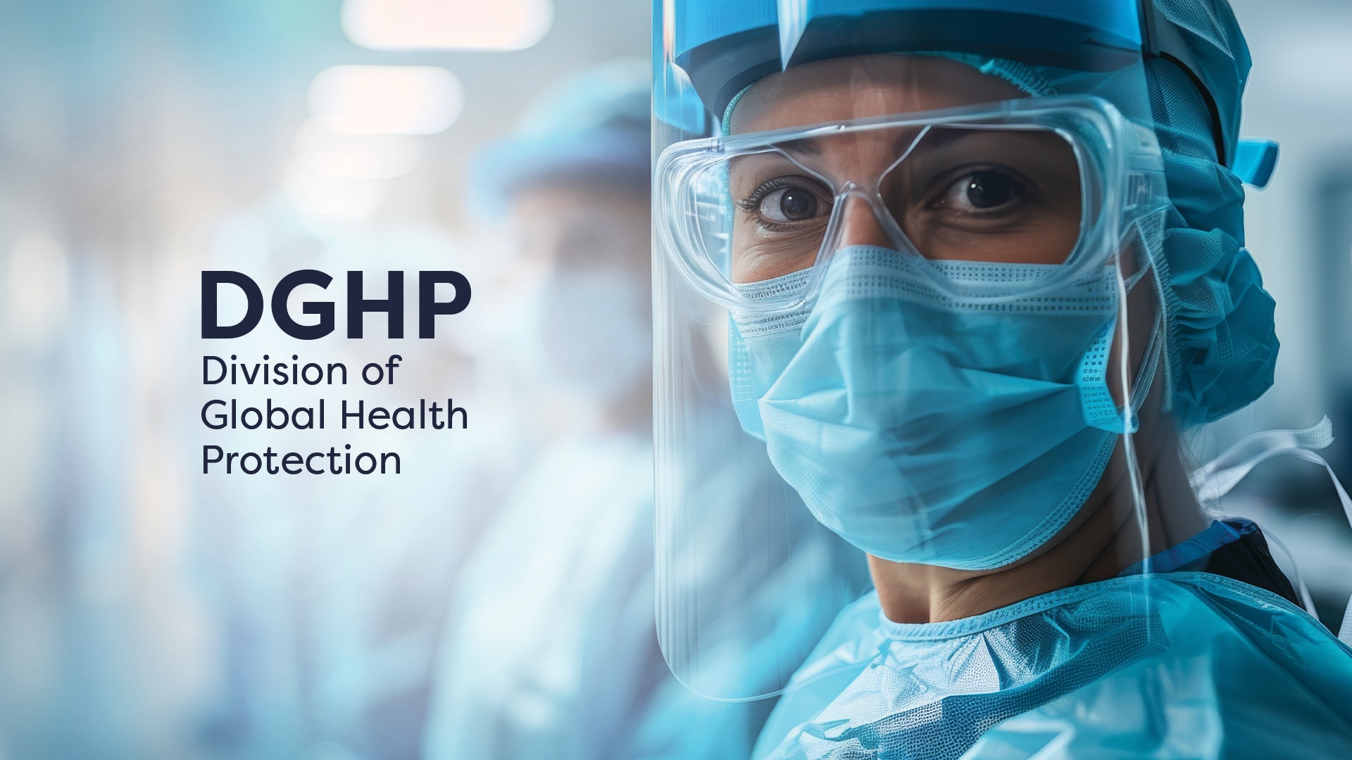 DGHP. Division of Global Health Protection. Woman wearing blue PPE including face shield.